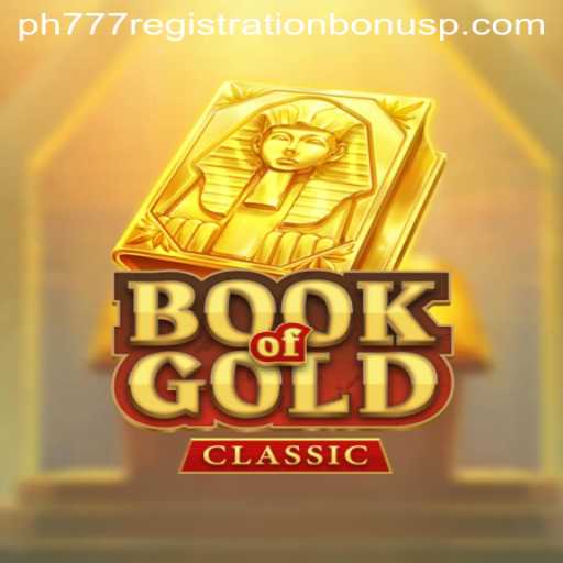 Unveiling the Mysteries of BookOfGoldClassic and How to Maximize Your ph777 Registration Bonus