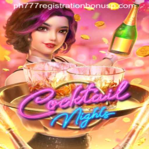Exploring the Vibrant World of CocktailNights and PH777 Registration Bonus