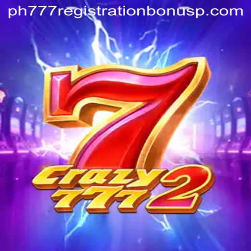 Explore the Thrilling World of Crazy7772 and Unlock the ph777 Registration Bonus