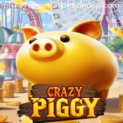 Discover the Thrills of CrazyPiggy and Unlock the ph777 Registration Bonus