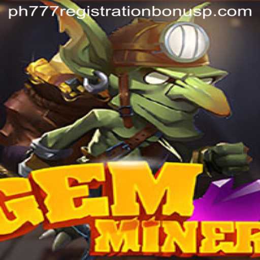 Unlocking the Secrets of GemMiner and the PH777 Registration Bonus