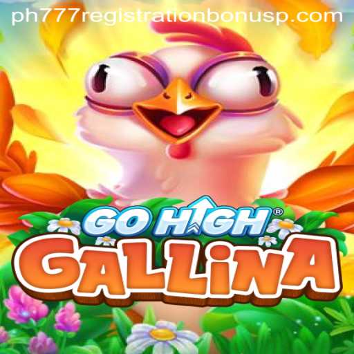 Exploring the Dynamic World of GoHighGallina and PH777 Registration Bonus