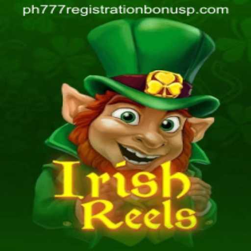 Exploring IrishReels: A Captivating Slot Adventure and PH777 Registration Bonus