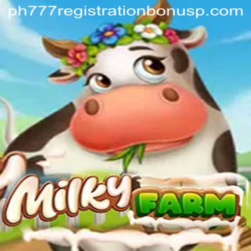 Discover the Enchanting World of MilkyFarm and Unlocking the PH777 Registration Bonus