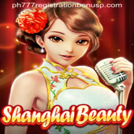 Unlocking the World of ShanghaiBeauty and the ph777 Registration Bonus