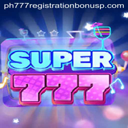 Discover the Exciting World of Super777 and Ph777 Registration Bonus